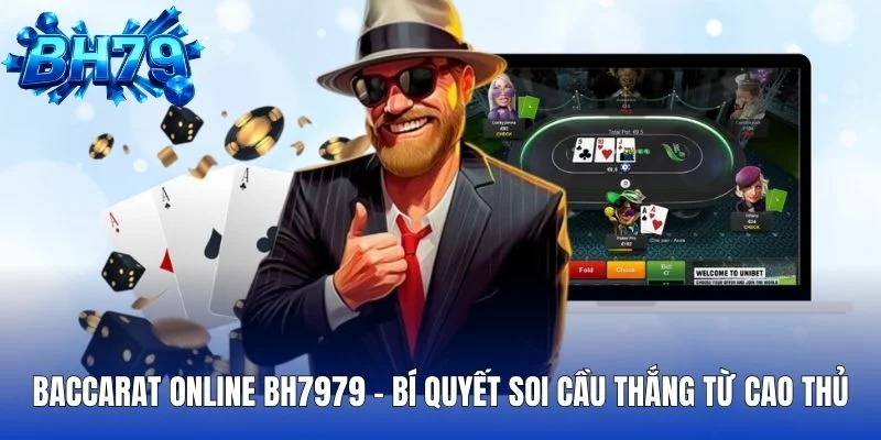 Baccarat Online BH7979 Bí Quyết Soi Cầu Thắng Từ Cao Thủ