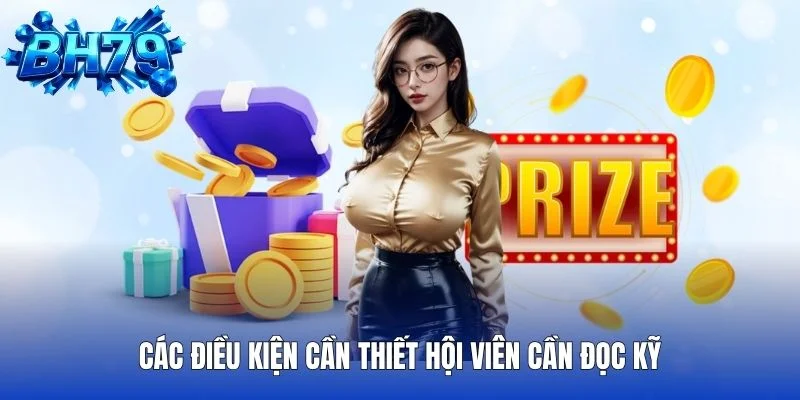 Các điều kiện cần thiết hội viên cần đọc kỹ