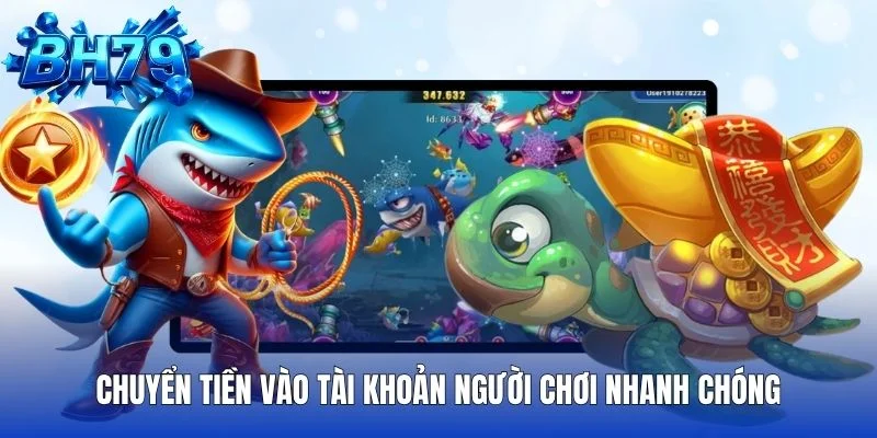 Chuyển tiền vào tài khoản người chơi nhanh chóng