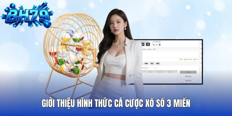 Giới thiệu hình thức cá cược xổ số 3 miền