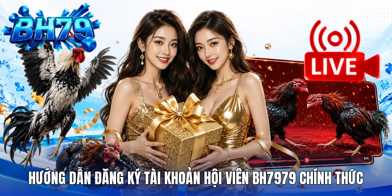 Hướng dẫn đăng ký tài khoản hội viên bh7979 chính thức Hướng dẫn đăng ký tài khoản hội viên bh7979 chính thức