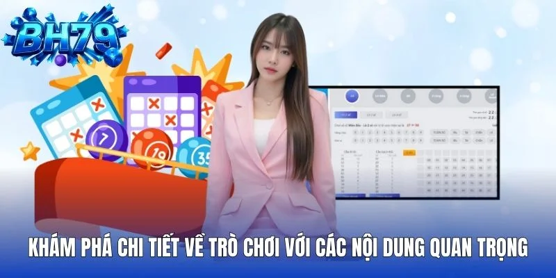 Khám phá chi tiết về trò chơi với các nội dung quan trọng
