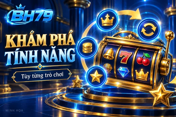 Minh họa các tính năng tùy từng trò chơi