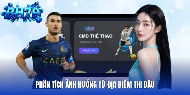Phân tích ảnh hưởng từ địa điểm thi đấu