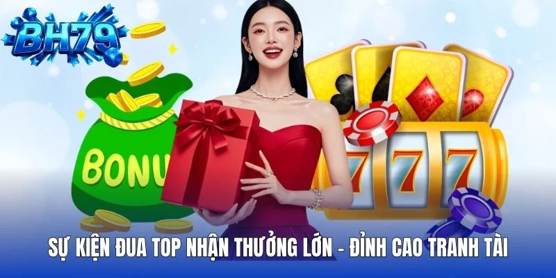 Sự Kiện Đua Top Nhận Thưởng Lớn Đỉnh Cao Tranh Tài